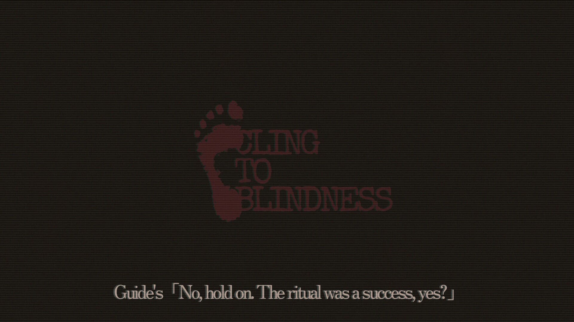 Cling to Blindness